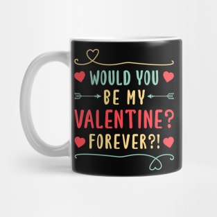 Romantic  Would You Be My Valentine Forever?  Couple Mug